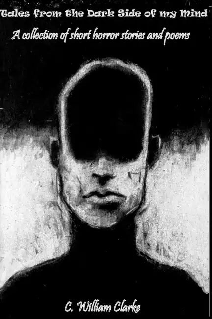 Tales from the Dark Side of my Mind - A collection of short horror stories and poems - Paperback
