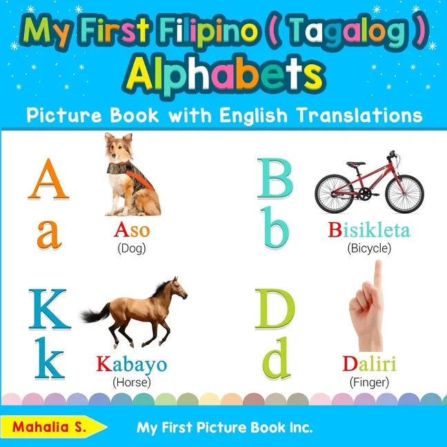 My First Filipino ( Tagalog ) Alphabets Picture Book with English Translations: Bilingual Early Learning & Easy Teaching Filipino ( Tagalog ) Books fo - Paperback