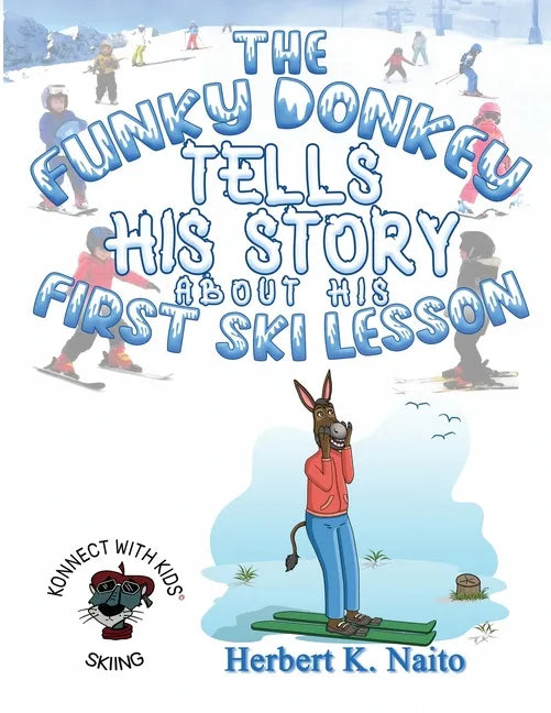 The Funky Donkey Tells His Story About His First Ski Lesson On Safety - Paperback