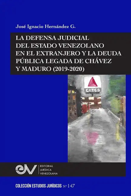 La Defensa Judicial del Estado Venezolano En El Extranjero Y La Deuda Pública Legada de Chávez Y Maduro (2019-2020) - Paperback