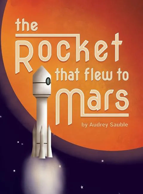 The Rocket that Flew to Mars - Hardcover