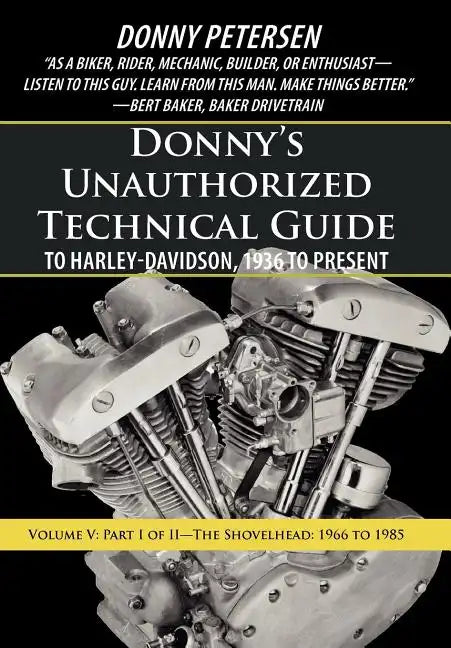 Donny's Unauthorized Technical Guide to Harley-Davidson, 1936 to Present: Volume V: Part I of II-The Shovelhead: 1966 to 1985 - Hardcover