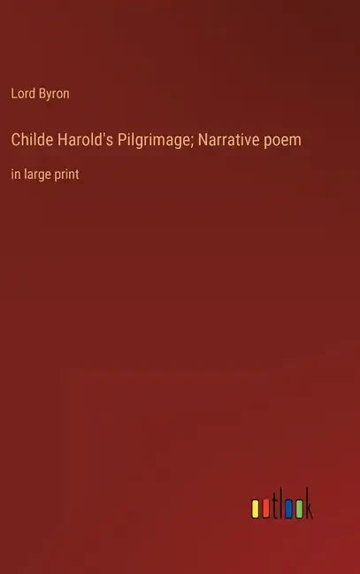 Childe Harold's Pilgrimage; Narrative poem: in large print - Hardcover
