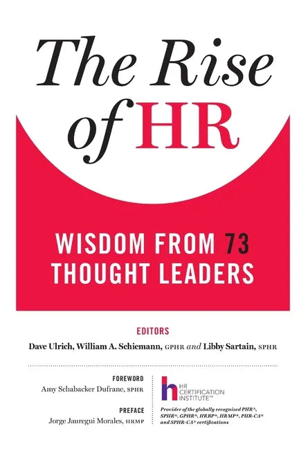 The Rise of HR: Wisdom from 73 Thought Leaders - Paperback