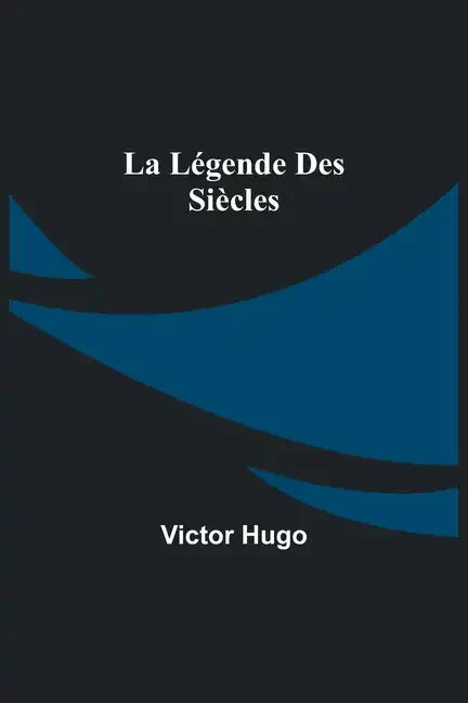 La Légende des Siècles - Paperback