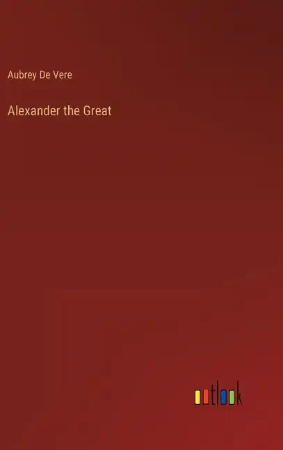 Alexander the Great - Hardcover