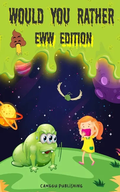 Would You Rather Eww Edition: Funny And Hilariously Challenging Questions For Boy & Girls Ages 6-12 - Paperback