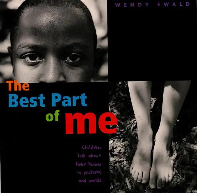 The Best Part of Me: Children Talk about Their Bodies in Pictures and Words - Hardcover