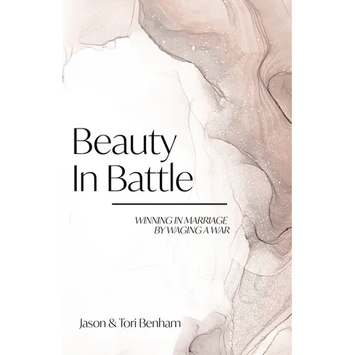 Beauty in Battle: Winning in Marriage by Waging a War - Paperback
