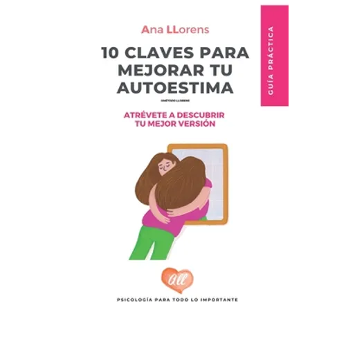 10 Claves para mejorar tu autoestima: Serás tu mejor versión - Paperback