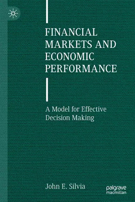 Financial Markets and Economic Performance: A Model for Effective Decision Making - Paperback