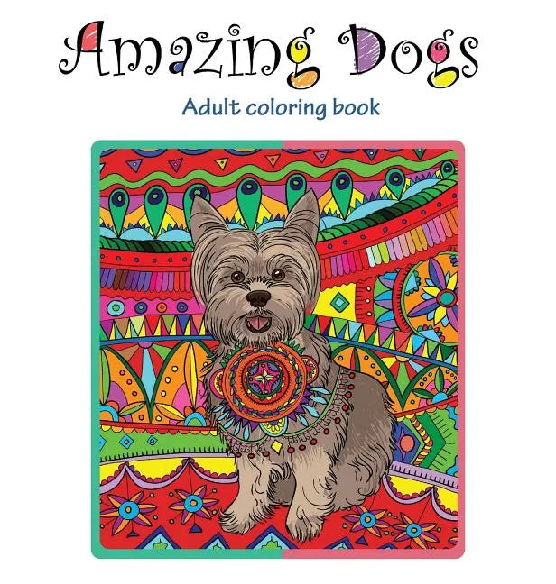 Amazing Dogs: Adult Coloring Book - Hardcover