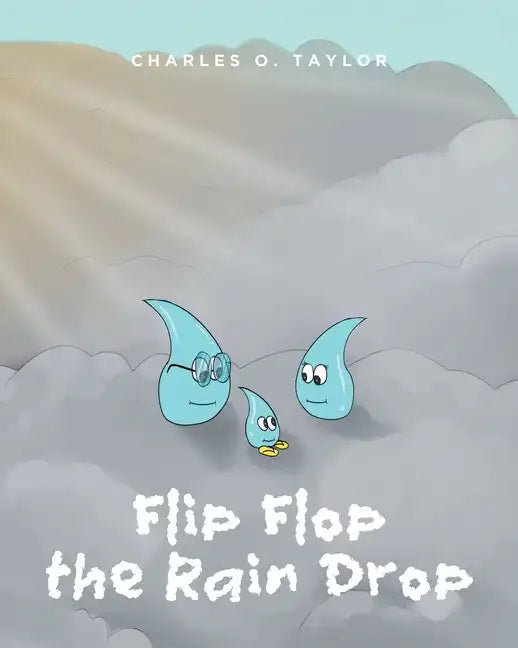 Flip Flop the Rain Drop: Book 1: The Water Cycle - Paperback