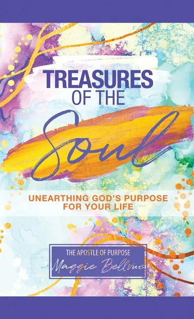 Treasures of the Soul - Unearthing God's Purpose For Your Life - Hardcover