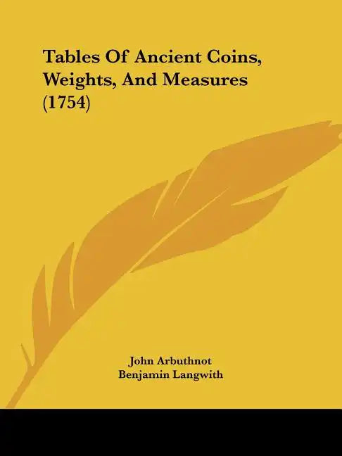 Tables of Ancient Coins, Weights, and Measures (1754) - Paperback