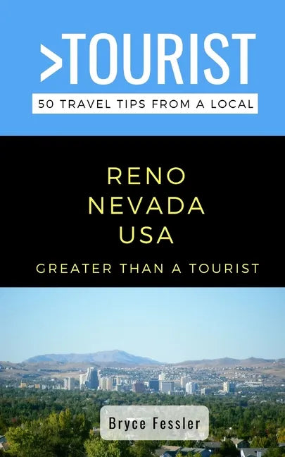 Greater Than a Tourist-Reno Nevada USA: 50 Travel Tips from a Local - Paperback