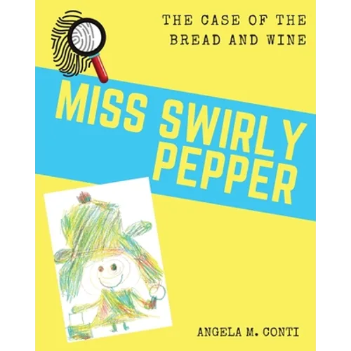 Miss Swirly Pepper: The Case of the Bread and Wine - Paperback