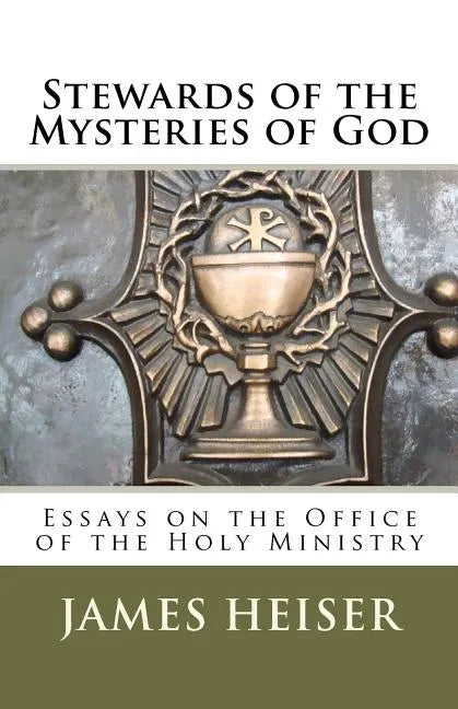 Stewards of the Mysteries of God: Essays on the Office of the Holy Ministry - Paperback
