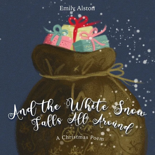 And the White Snow Falls All Around: A Christmas Poem - A contemporary retelling of the favorite kids' folk song "And the Green Grass Grows All Around - Paperback