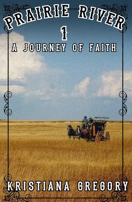 Prairie River #1: A Journey of Faith - Paperback