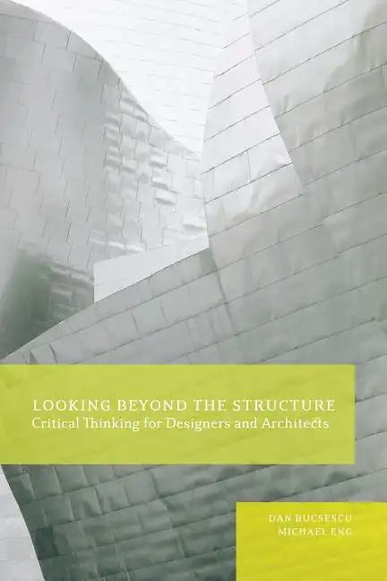 Looking Beyond the Structure: Critical Thinking for Designers & Architects - Paperback