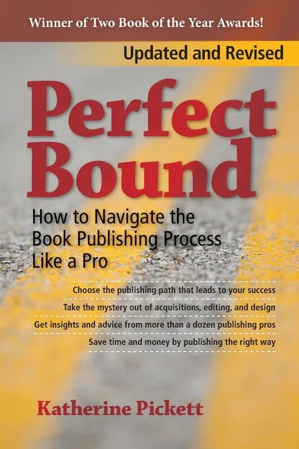 Perfect Bound: How to Navigate the Book Publishing Process Like a Pro (Revised Edition) - Paperback