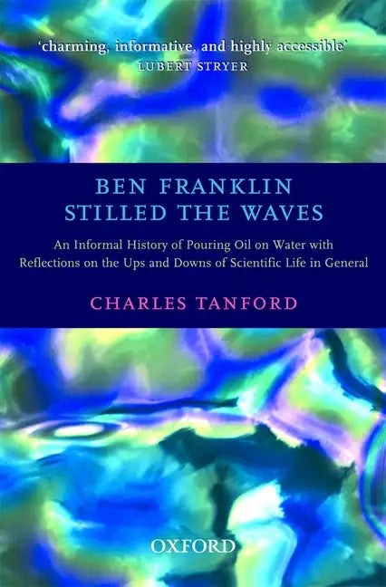 Ben Franklin Stilled the Waves: An Informal History of Pouring Oil on Water with Reflections on the Ups and Downs of Scientific Life in General - Paperback