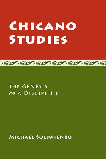 Chicano Studies: The Genesis of a Discipline - Paperback