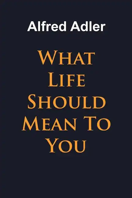 What Life Should Mean To You - Paperback