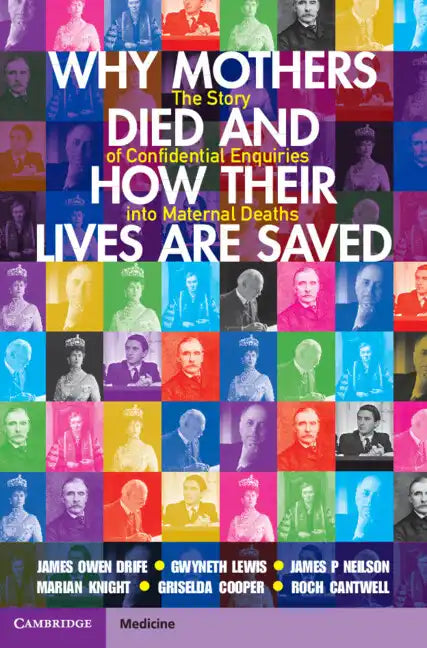 Why Mothers Died and How Their Lives Are Saved: The Story of Confidential Enquiries Into Maternal Deaths - Hardcover
