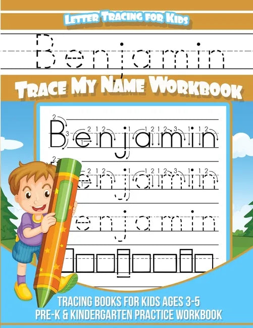 Letter Tracing for Kids Benjamin Trace my Name Workbook: Tracing Books for Kids ages 3 - 5 Pre-K & Kindergarten Practice Workbook - Paperback