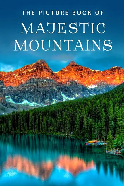 The Picture Book of Majestic Mountains: A Gift Book for Alzheimer's Patients and Seniors with Dementia - Paperback