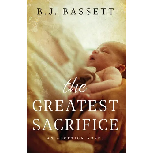 The Greatest Sacrifice: An Adoption Novel - Paperback