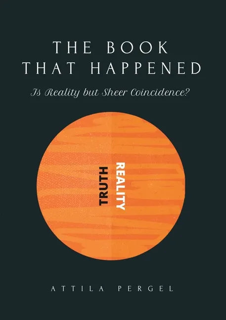 THE BOOK THAT HAPPENED - Is Reality but Sheer Coincidence? - Paperback
