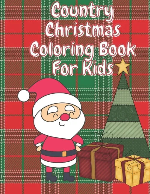 Country Christmas Coloring Book for Kids: Fun Children's Christmas Stocking Stuffer for Toddlers & Children - 50 Fun Pages to Color with Santa, Elves, - Paperback