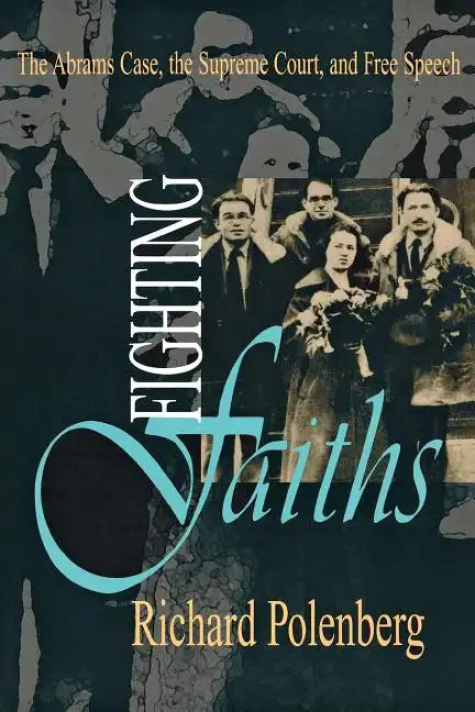 Fighting Faiths: The Abrams Case, the Supreme Court, and Free Speech - Paperback