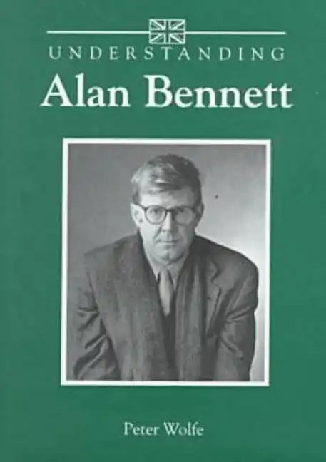 Understanding Alan Bennett - Hardcover