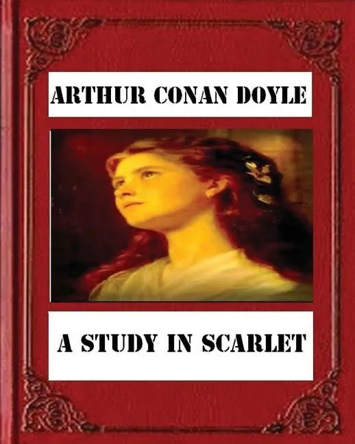 A Study in Scarlet (1887) by Sir Arthur Conan Doyle - Paperback