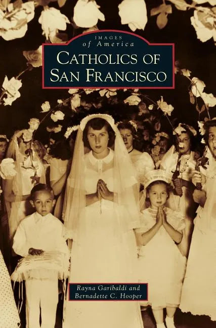 Catholics of San Francisco - Hardcover