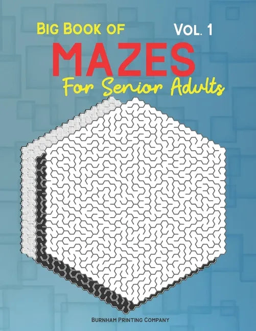 Big Book of Mazes for Senior Adults Vol. 1: 100 Full Page Mazes, Multi Levels for Fun - Paperback