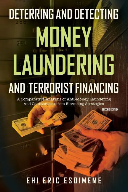 Deterring and Detecting Money Laundering and Terrorist Financing: A Comparative Analysis of Anti-Money Laundering and Counterterrorism Financing Strat - Paperback