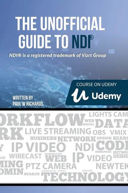 The Unofficial Guide to NDI: IP Video for OBS, vMix, Wirecast and so much more - Paperback