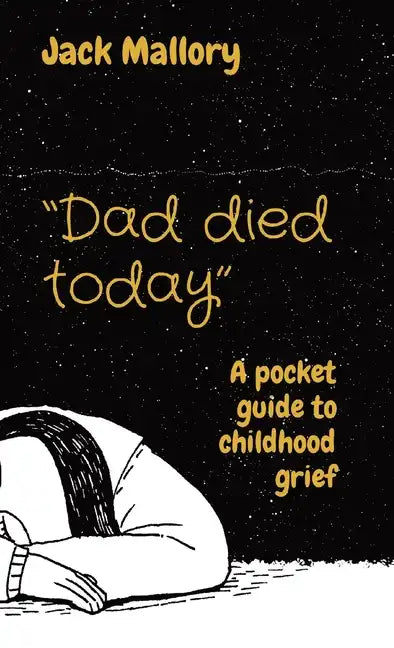 "Dad died today": A pocket guide to childhood grief - Paperback
