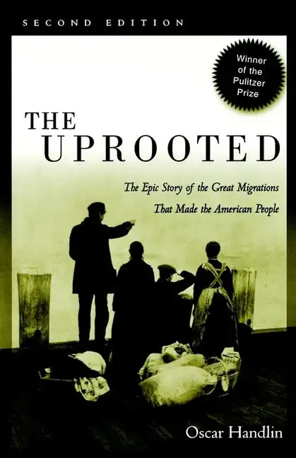The Uprooted: The Epic Story of the Great Migrations That Made the American People - Paperback