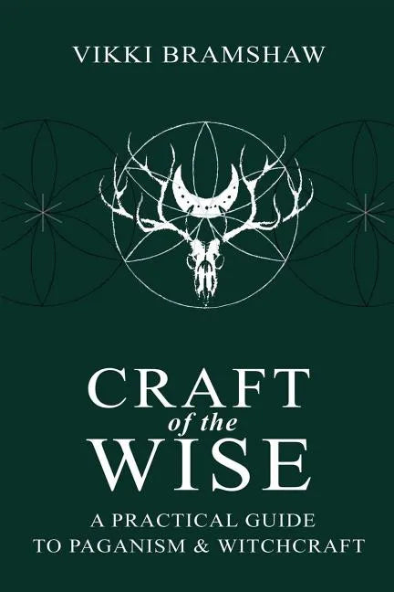 Craft of the Wise: A Practical Guide to Paganism & Witchcraft - Paperback