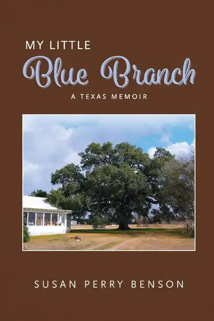 My Little Blue Branch, A Texas Memoir - Paperback