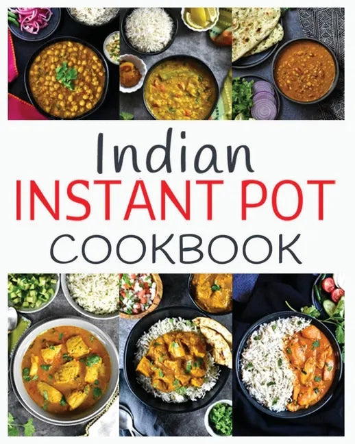 Indian Instant Pot Cookbook: Healthy and easy Indian Instant Pot Pressure Cooker Recipes - Paperback