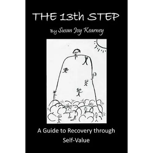 The 13Th Step: a Guide to Recovery Through Self-Value - Paperback