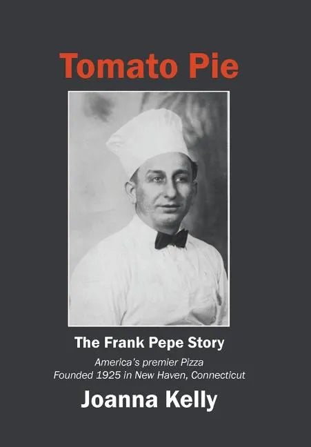 Tomato Pie: The Frank Pepe Story - Hardcover