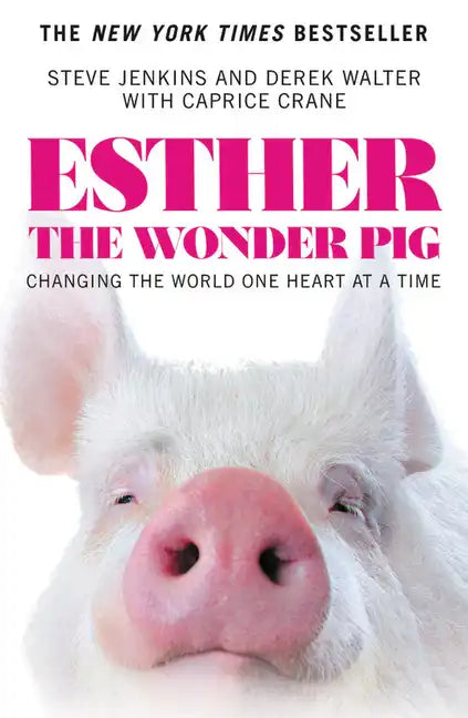 Esther the Wonder Pig: Changing the World One Heart at a Time - Paperback
